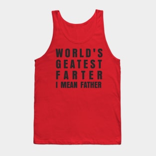 WORLDS GREATES FARTER I MEAN FATHER Tank Top